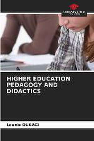 HIGHER EDUCATION PEDAGOGY AND DIDACTICS de Lounis Oukaci