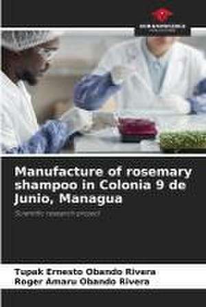 Manufacture of rosemary shampoo in Colonia 9 de Junio, Managua de Tupak Ernesto Obando Rivera