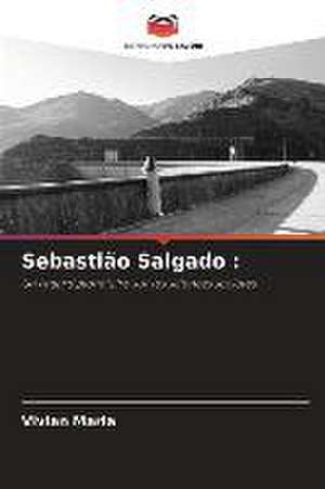 Sebastião Salgado : de Vivian Maria