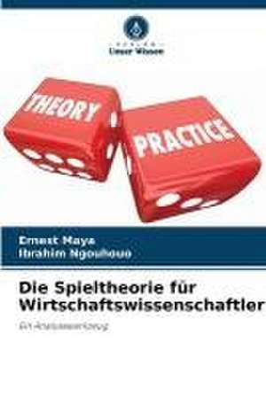 Die Spieltheorie für Wirtschaftswissenschaftler de Ernest Maya