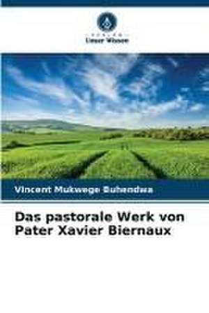 Das pastorale Werk von Pater Xavier Biernaux de Vincent Mukwege Buhendwa