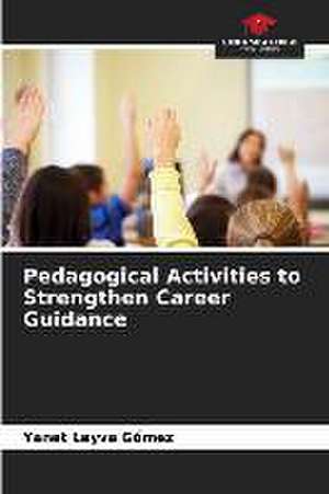 Pedagogical Activities to Strengthen Career Guidance de Yanet Leyva Gómez