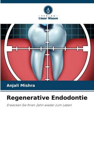 Regenerative Endodontie de Anjali Mishra