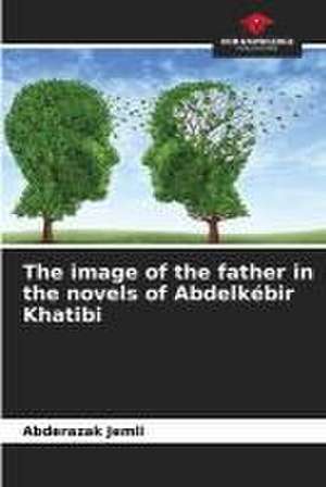 The image of the father in the novels of Abdelkébir Khatibi de Abderazak Jemli