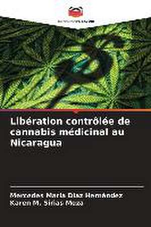 Libération contrôlée de cannabis médicinal au Nicaragua de Mercedes María Díaz Hernández