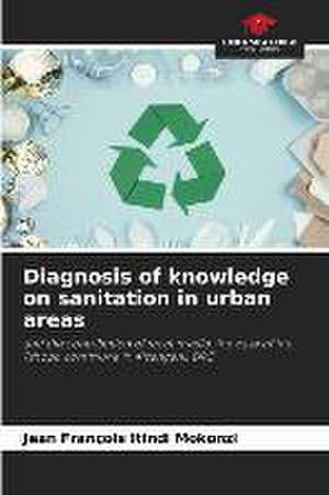 Diagnosis of knowledge on sanitation in urban areas de Jean François Itindi Mokonzi