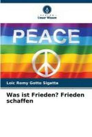 Was ist Frieden? Frieden schaffen de Loïc Romy Gotto Sigatta