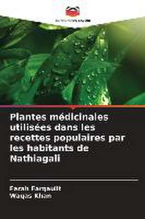 Plantes médicinales utilisées dans les recettes populaires par les habitants de Nathiagali de Farah Farqaulit