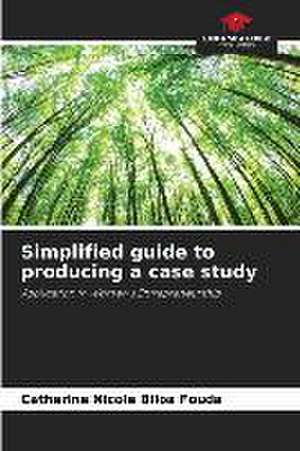 Simplified guide to producing a case study de Catherine Nicole Biloa Fouda