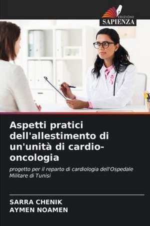 Aspetti pratici dell'allestimento di un'unità di cardio-oncologia de Sarra Chenik