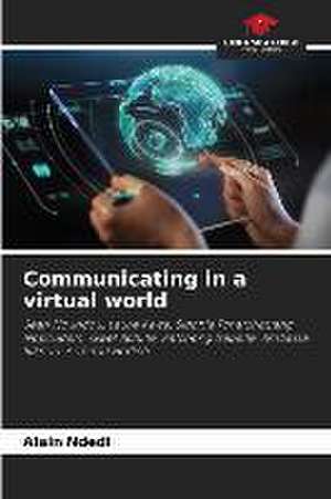 Communicating in a virtual world de Alain Ndedi