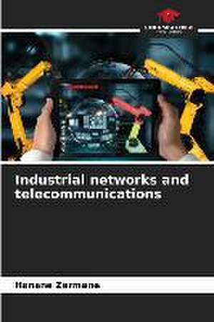 Industrial networks and telecommunications de Hanane Zermane