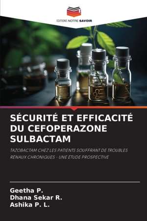 SÉCURITÉ ET EFFICACITÉ DU CEFOPERAZONE SULBACTAM de Geetha P.