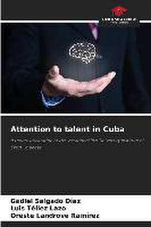 Attention to talent in Cuba de Gadiel Salgado Díaz