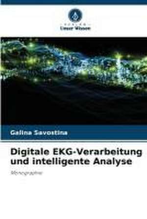 Digitale EKG-Verarbeitung und intelligente Analyse de Galina Savostina