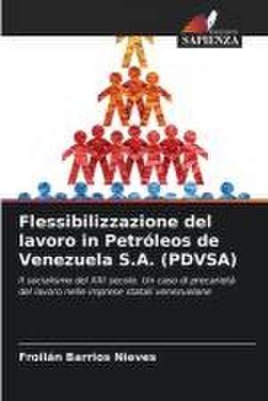 Flessibilizzazione del lavoro in Petróleos de Venezuela S.A. (PDVSA) de Froilán Barrios Nieves