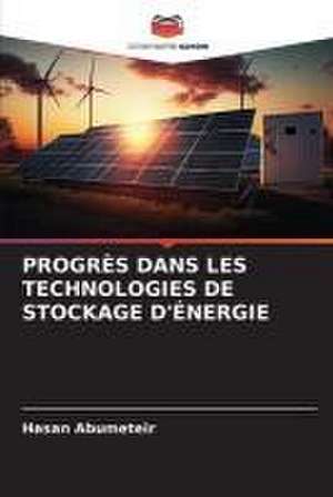 PROGRÈS DANS LES TECHNOLOGIES DE STOCKAGE D'ÉNERGIE de Hasan Abumeteir