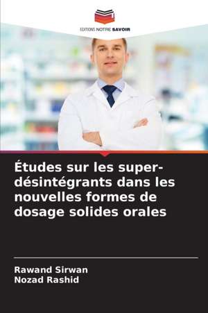 Études sur les super-désintégrants dans les nouvelles formes de dosage solides orales de Rawand Sirwan