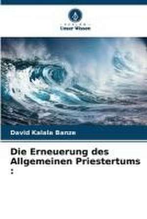 Die Erneuerung des Allgemeinen Priestertums : de David Kalala Banze