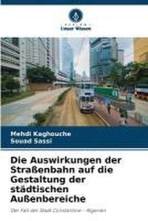 Die Auswirkungen der Straßenbahn auf die Gestaltung der städtischen Außenbereiche de Mehdi Kaghouche