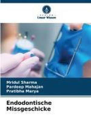 Endodontische Missgeschicke de Mridul Sharma