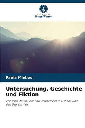 Untersuchung, Geschichte und Fiktion de Paola Minboui