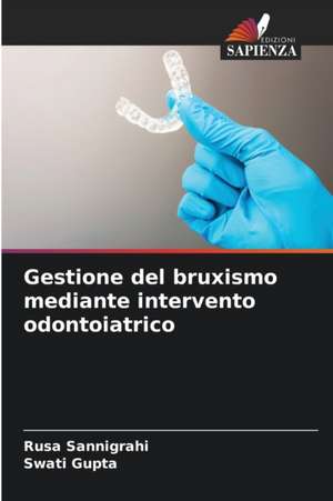 Gestione del bruxismo mediante intervento odontoiatrico de Rusa Sannigrahi