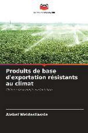 Produits de base d'exportation résistants au climat de Alebel Weldesilassie