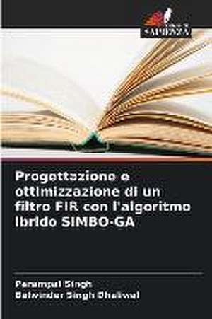 Progettazione e ottimizzazione di un filtro FIR con l'algoritmo ibrido SIMBO-GA de Parampal Singh