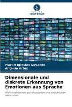 Dimensionale und diskrete Erkennung von Emotionen aus Sprache de Martin Iglesias Goyanes