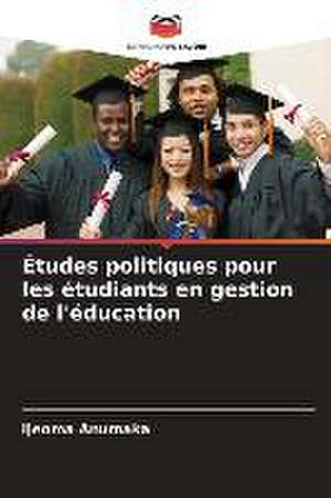 Études politiques pour les étudiants en gestion de l'éducation de Ijeoma Anumaka