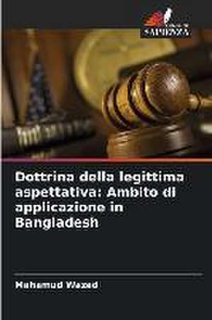 Dottrina della legittima aspettativa: Ambito di applicazione in Bangladesh de Mahamud Wazed