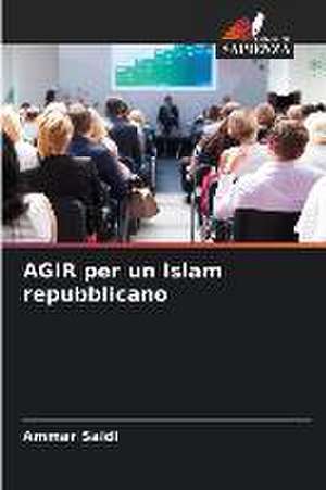 AGIR per un Islam repubblicano de Ammar Saïdi