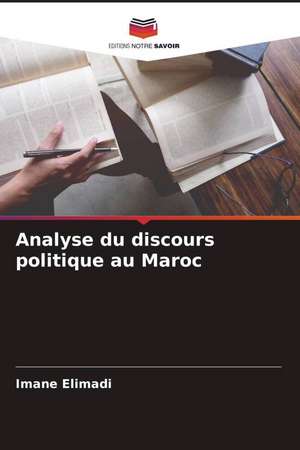 Analyse du discours politique au Maroc de Imane Elimadi