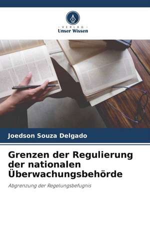 Grenzen der Regulierung der nationalen Überwachungsbehörde de Joedson Souza Delgado