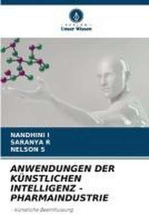 ANWENDUNGEN DER KÜNSTLICHEN INTELLIGENZ - PHARMAINDUSTRIE de Nandhini I