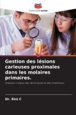 Gestion des lésions carieuses proximales dans les molaires primaires. de Rini C