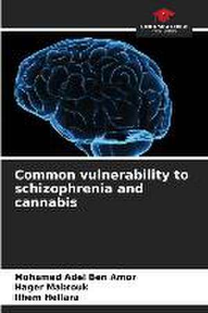 Common vulnerability to schizophrenia and cannabis de Mohamed Adel Ben Amor