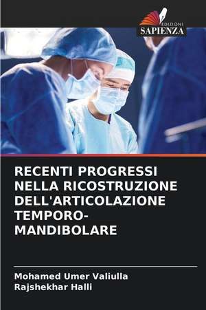 RECENTI PROGRESSI NELLA RICOSTRUZIONE DELL'ARTICOLAZIONE TEMPORO-MANDIBOLARE de Mohamed Umer Valiulla