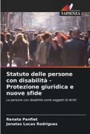 Statuto delle persone con disabilità - Protezione giuridica e nuove sfide de Renata Panfiet