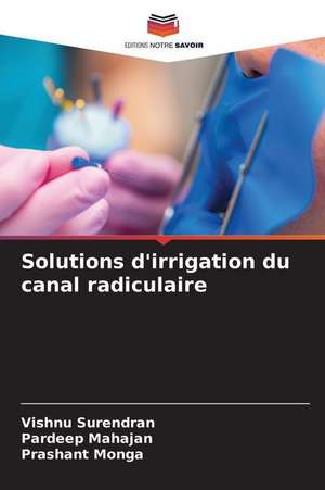 Solutions d'irrigation du canal radiculaire de Vishnu Surendran