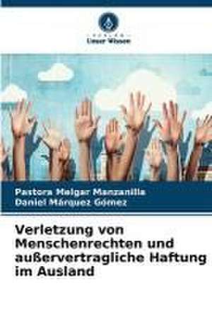 Verletzung von Menschenrechten und außervertragliche Haftung im Ausland de Pastora Melgar Manzanilla