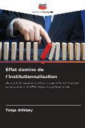 Effet domino de l'institutionnalisation de Tolga Atikbay