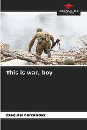 This is war, boy de Ezequiel Fernández