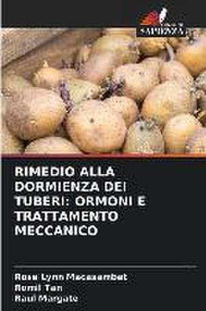 RIMEDIO ALLA DORMIENZA DEI TUBERI: ORMONI E TRATTAMENTO MECCANICO de Rose Lynn Macasambat