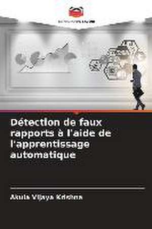 Détection de faux rapports à l'aide de l'apprentissage automatique de Akula Vijaya Krishna