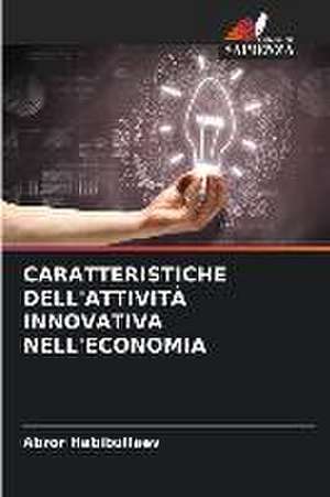 CARATTERISTICHE DELL'ATTIVITÀ INNOVATIVA NELL'ECONOMIA de Abror Habibullaev