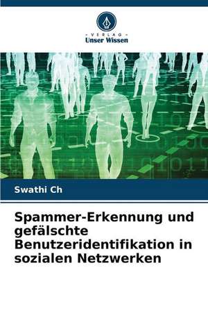 Spammer-Erkennung und gefälschte Benutzeridentifikation in sozialen Netzwerken de Swathi Ch