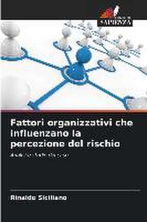 Fattori organizzativi che influenzano la percezione del rischio de Rinaldo Siciliano