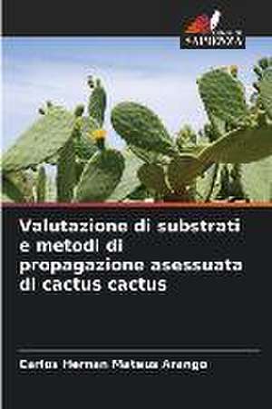 Valutazione di substrati e metodi di propagazione asessuata di cactus cactus de Carlos Hernan Mateus Arango